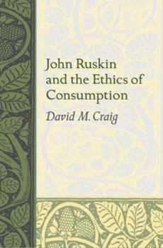 John Ruskin And the Ethics of Consumption (Studies in Religion & Culture Series) - Book  of the Studies in Religion and Culture