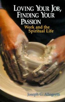 Paperback Loving Your Job, Finding Your Passion: Work and the Spiritual Life Book