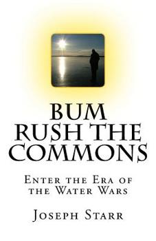 Paperback Bum Rush the Commons: Enter the Era of the Water Wars Book