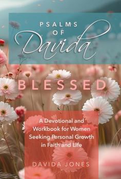 Psalms of Davida - Blessed: A Devotional and Workbook for Women Seeking Personal Growth in Faith and Life