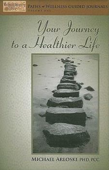 Your Jounrney to a Healthier Life (Paths of Wellness Guided Journal)