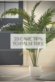Paperback 23 Care Tips To Palm Tree: Plant Guide Book