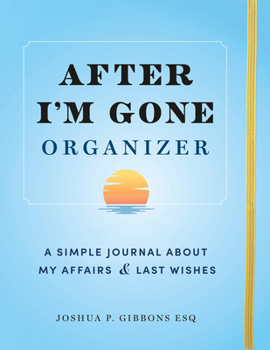 Paperback After I'm Gone Organizer: A Simple Journal about My Affairs and Last Wishes Book