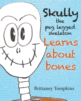 Paperback Skully the Peg Legged Skeleton: Learns About Bones Book