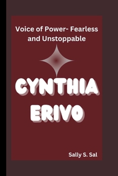 CYNTHIA ERIVO: Voice of Power-Fearless and Unstoppable