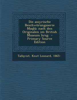 Die assyrische Beschwörungsserie Maqlû; nach den Originalen im British Museum hrsg