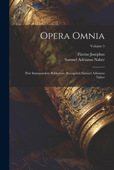 Paperback Opera Omnia: Post Immanuelem Bekkerum, Recognivit Samuel Adrianus Naber; Volume 5 [Latin] Book