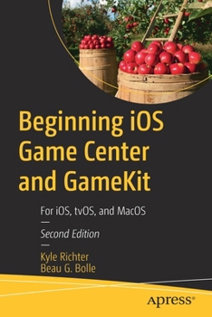 Paperback Beginning IOS Game Center and Gamekit: For Ios, Tvos, and macOS Book