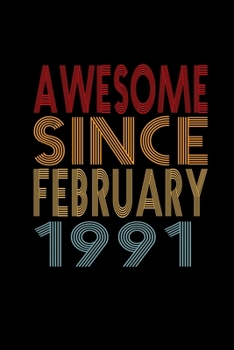 Awesome Since February 1991: Birthday Gift for 29 Year Old Men and Women