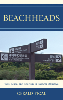 Hardcover Beachheads: War, Peace, and Tourism in Postwar Okinawa Book
