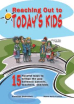 Paperback Reaching out to today's kids: 15 helpful ways to bridge the gap between parents, teachers, and kids Book