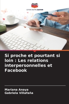 Si proche et pourtant si loin: Les relations interpersonnelles et Facebook