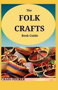 Paperback The Folk Crafts Book Guide: A step-by-step guide to creating reproductions of Folk-art Book