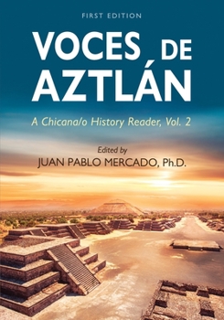 Paperback Voces de Aztlán: A Chicana/o History Reader, Vol. 2 Book