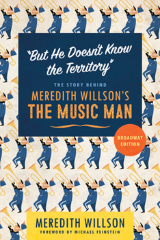 Paperback But He Doesn't Know the Territory: The Story Behind Meredith Willson's the Music Man Book