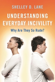Paperback Understanding Everyday Incivility: Why Are They So Rude? Book