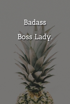 Paperback Badass Boss Lady. Notebook: Lined Journal, 120 Pages, 6 x 9, Boss Gag Gift Journal, Pineapple Matte Finish Book
