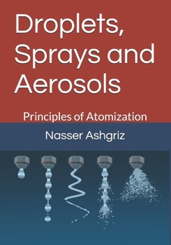 Droplets, Sprays and Aerosols: Vol. I. Principals of Atomization