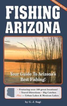 Paperback Fishing Arizona: Your Guide to Arizona's Best Fishing Featuring Over 100 Great Locations] Book