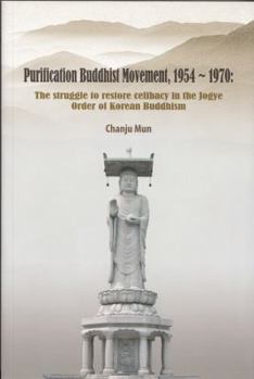 Paperback Purification Buddhist Movement, 1954-1970: The struggle to restore celibacy in the Jogye Order of Korean Buddhism Book