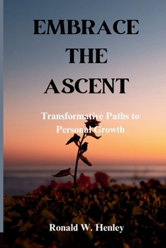 Paperback Embrace the Ascent: Transformative Paths to Personal Growth Book