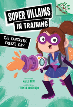 Hardcover The Fantastic Freeze Ray: A Branches Book (Super Villains in Training #1) Book