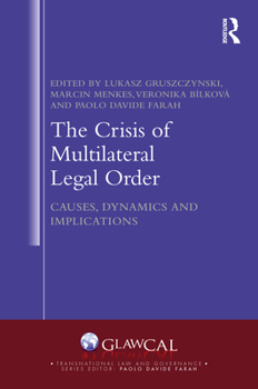 Hardcover The Crisis of Multilateral Legal Order: Causes, Dynamics and Implications Book