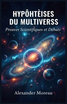 Paperback Hypothèses du Multivers: Preuves Scientifiques et Débats Book