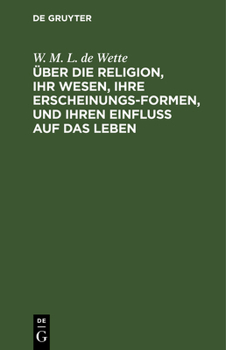 Hardcover Über Die Religion, Ihr Wesen, Ihre Erscheinungsformen, Und Ihren Einfluß Auf Das Leben: Vorlesungen [German] Book