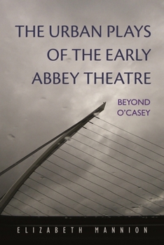 Hardcover The Urban Plays of the Early Abbey Theatre: Beyond O'Casey Book