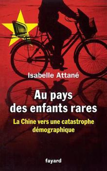 Hardcover Au Pays Des Enfants Rares - Prix Du Livre de l'Économie: La Chine Vers Une Catastrophe Démographique [French] Book