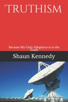 Paperback Truthism: Because My Only Allegiance is to the Truth Book