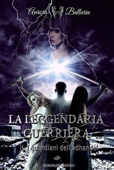 Paperback La Leggendaria Guerriera (Volume 2): I guardiani dell'adhandel [Italian] Book