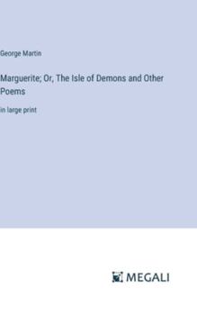 Hardcover Marguerite; Or, The Isle of Demons and Other Poems: in large print Book