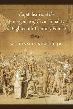 Hardcover Capitalism and the Emergence of Civic Equality in Eighteenth-Century France Book