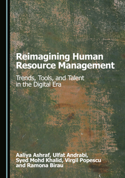Hardcover Reimagining Human Resource Management: Trends, Tools, and Talent in the Digital Era Book