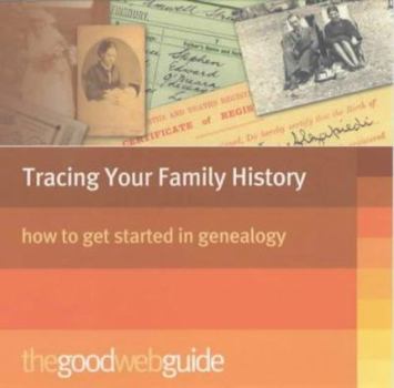 Paperback The Good Web Guide to Tracing Your Family History: How to Get Started in Genealogy Book