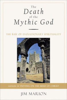 Paperback The Death of the Mythic God: The Rise of Evolutionary Spirituality Book