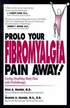 Paperback Prolo Your Fibromyalgia Pain Away!: Curing Disabling Body Pain with Prolotherapy Book