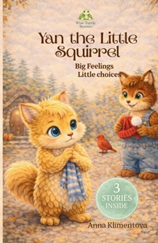 Paperback Yan the Little Squirrel (Wise Turtle Series): Big Feelings. Little Choices. Book