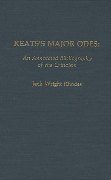 Hardcover Keats's Major Odes: An Annotated Bibliography of the Criticism Book