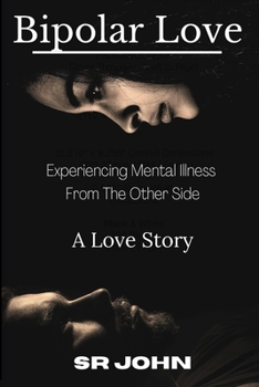 Paperback Bipolar Love Experiencing Mental Illness From The Other Side: A Love Story Book
