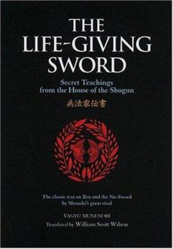 Hardcover The Life-Giving Sword: Secret Teachings from the House of the Shogun Book