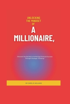 Paperback Unlocking the Mindset of A Millionaire": "Discover the Secrets to Achieving Financial Success Through Strategic Thinking [Large Print] Book