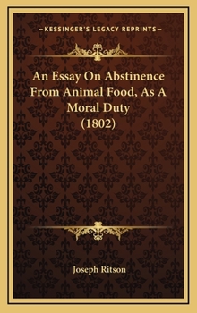 Hardcover An Essay on Abstinence from Animal Food, as a Moral Duty (1802) Book
