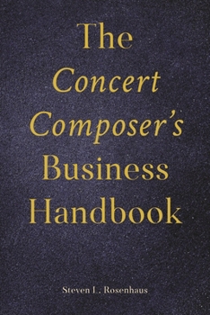 The Concert Composer’s Business Handbook (Music Pro Guides)