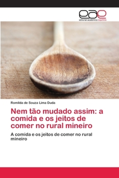Paperback Nem tão mudado assim: a comida e os jeitos de comer no rural mineiro [Portuguese] Book