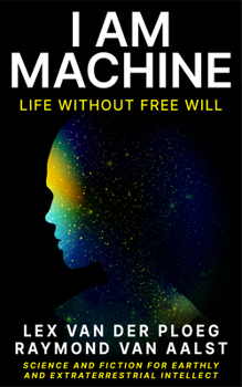 Paperback I Am Machine: Life Without Free Will Book
