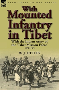 Paperback With Mounted Infantry in Tibet: With the Indian Army of the 'Tibet Mission Force' 1903-04 Book