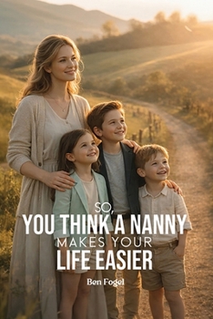 Paperback So You Think A Nanny Makes Your Life Easier Book